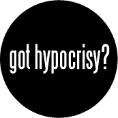 Got Hypocrisy?